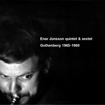 Enar Jonsson Quintet / Sextet - Gothenberg 1965-1969